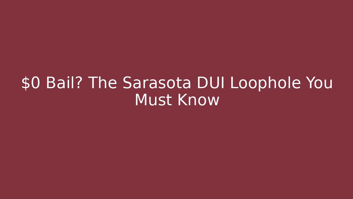 $0 Bail? The Sarasota DUI Loophole You Must Know - WealthxGroup