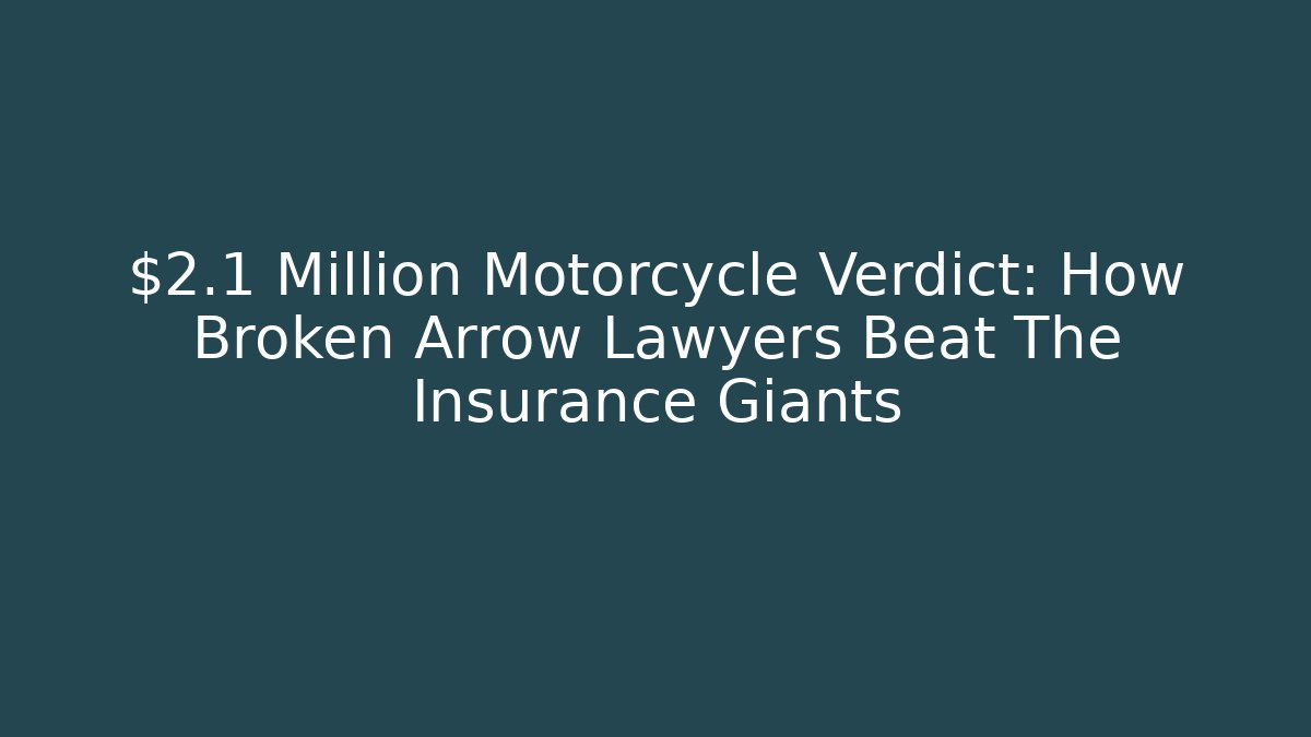 $2.1 Million Motorcycle Verdict: How Broken Arrow Lawyers Beat The Insurance Giants