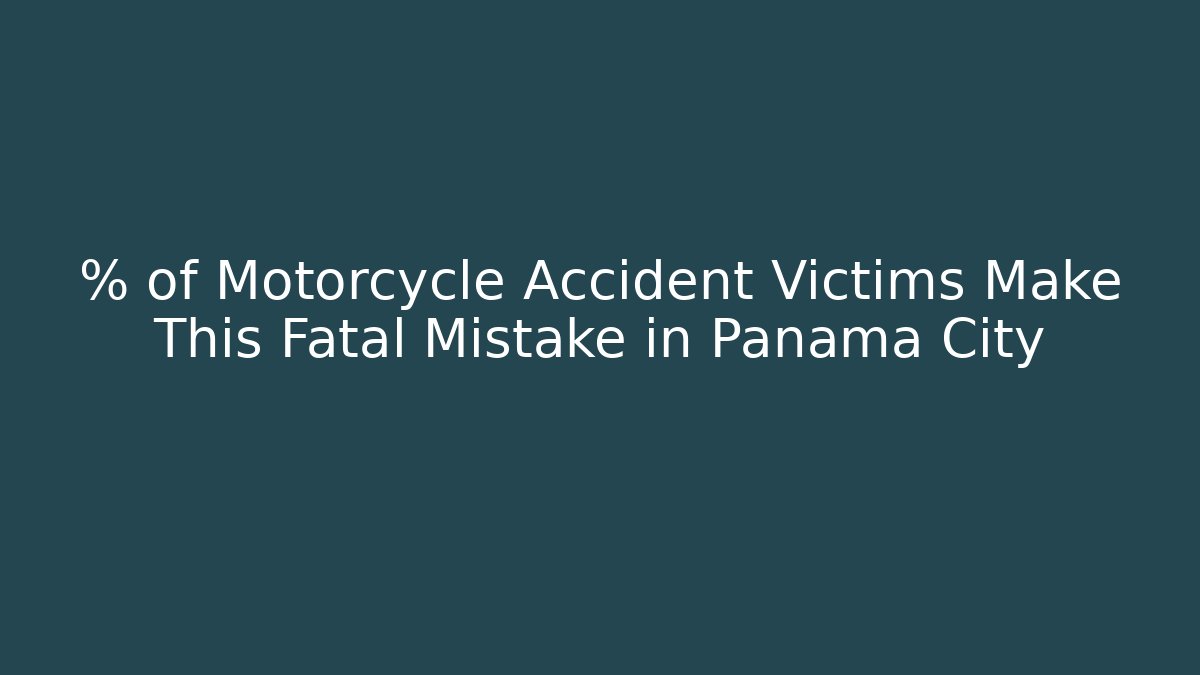 % of Motorcycle Accident Victims Make This Fatal Mistake in Panama City