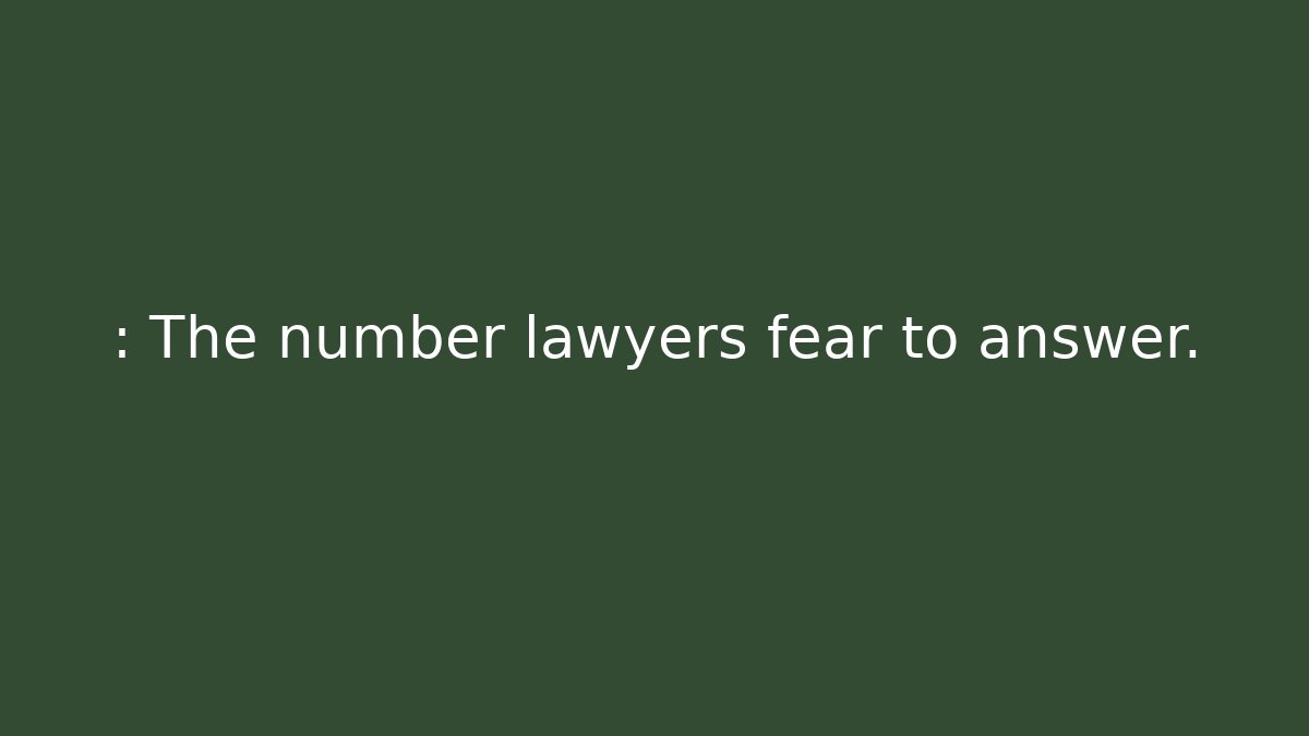 : The number lawyers fear to answer. - WealthxGroup
