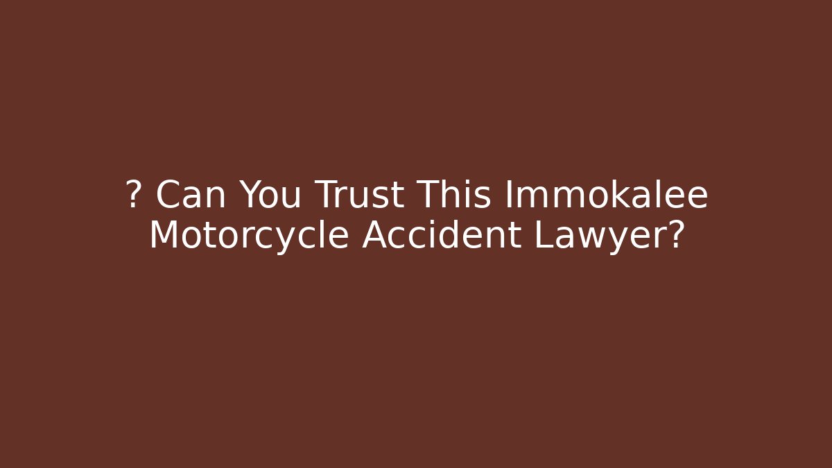 ⚖️ Can You Trust This Immokalee Motorcycle Accident Lawyer? - WealthxGroup