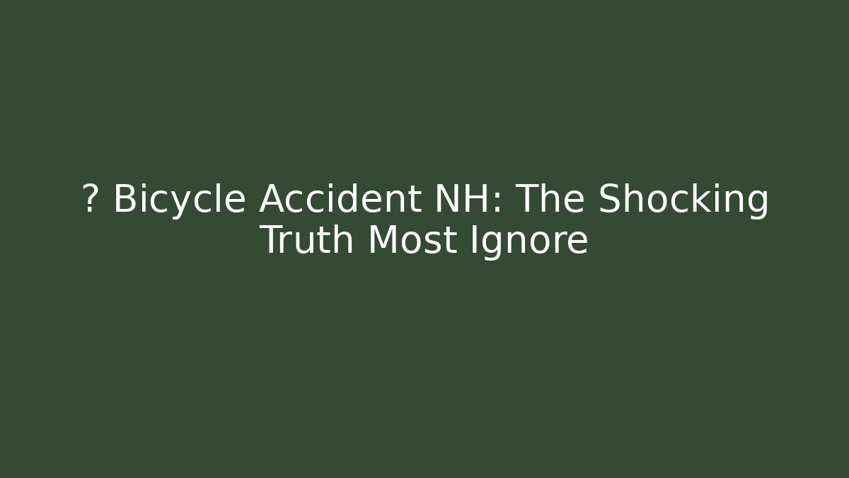 💥 Bicycle Accident NH: The Shocking Truth Most Ignore