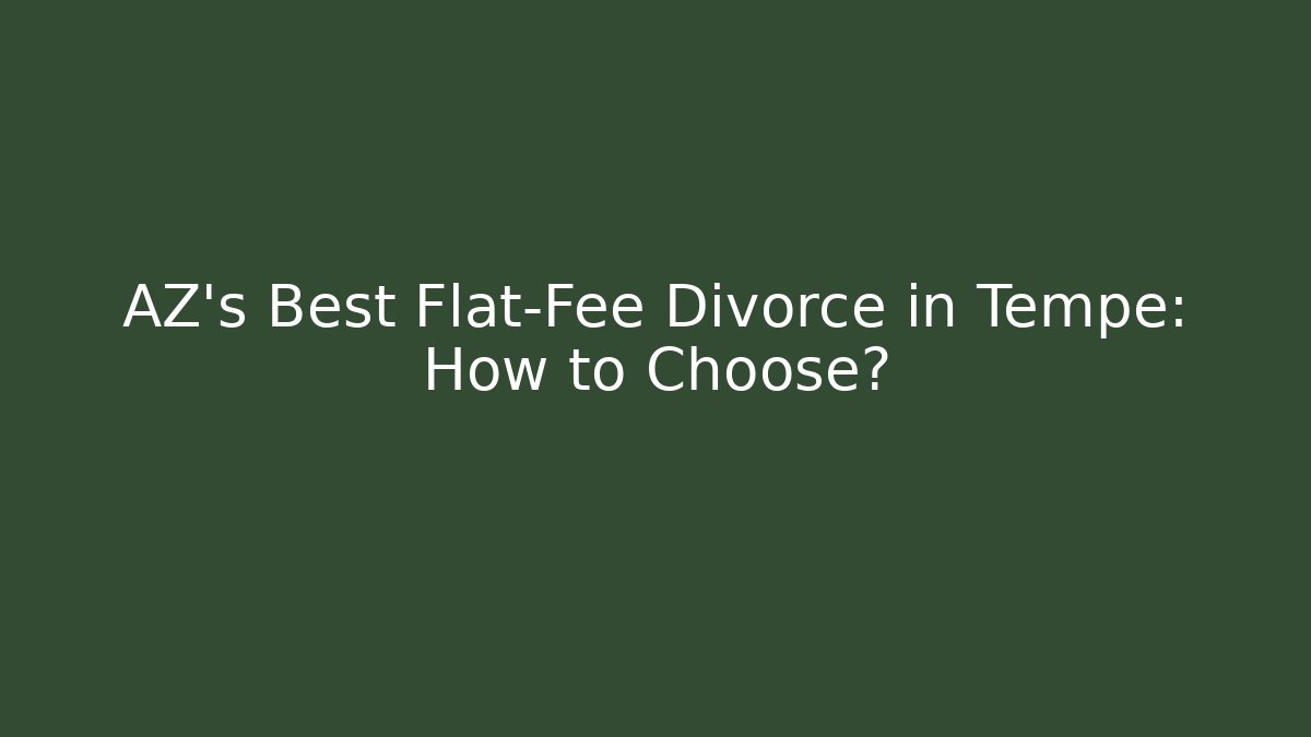 AZ’s Best Flat-Fee Divorce in Tempe: How to Choose? - WealthxGroup