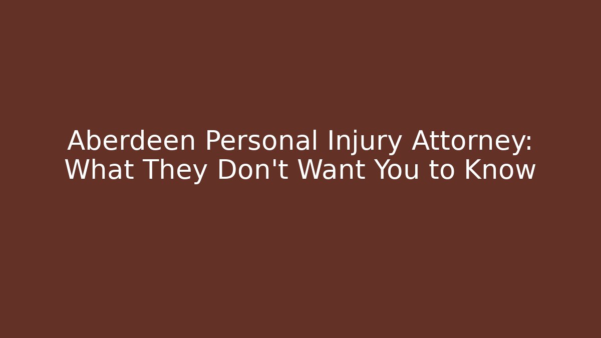 Aberdeen Personal Injury Attorney: What They Don't Want You to Know - WealthxGroup