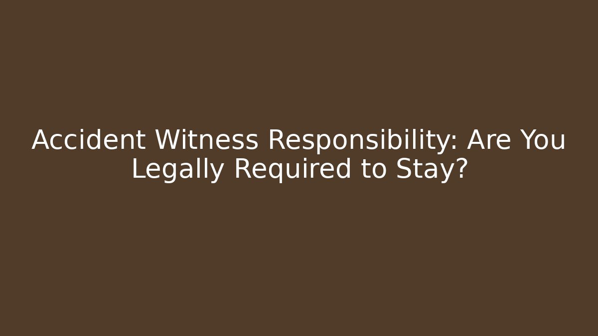 Accident Witness Responsibility: Are You Legally Required to Stay? - WealthxGroup