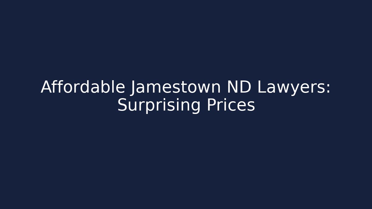 Affordable Jamestown ND Lawyers: Surprising Prices