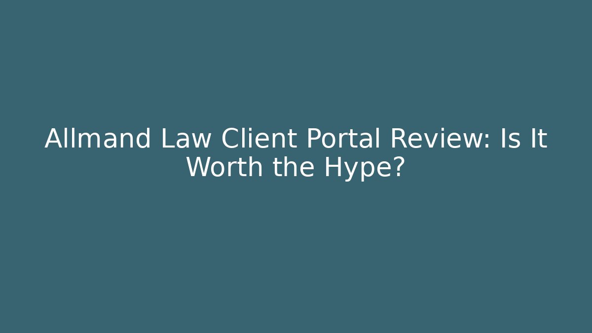 Allmand Law Client Portal Review: Is It Worth the Hype? - WealthxGroup