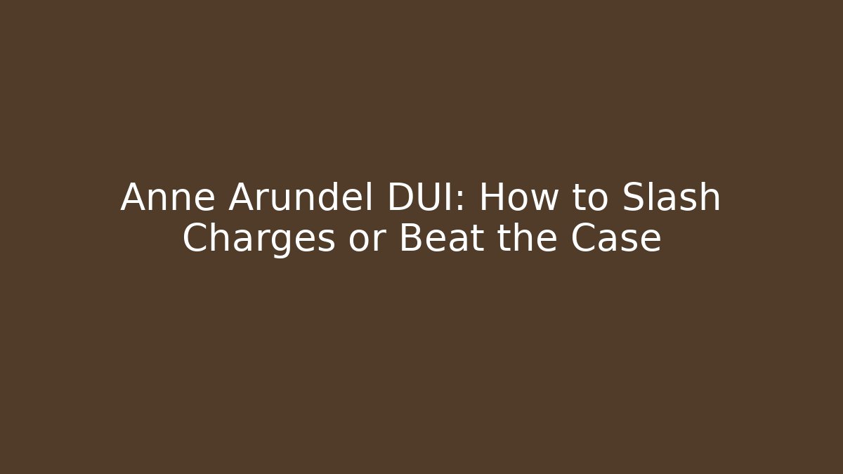 Anne Arundel DUI: How to Slash Charges or Beat the Case - WealthxGroup