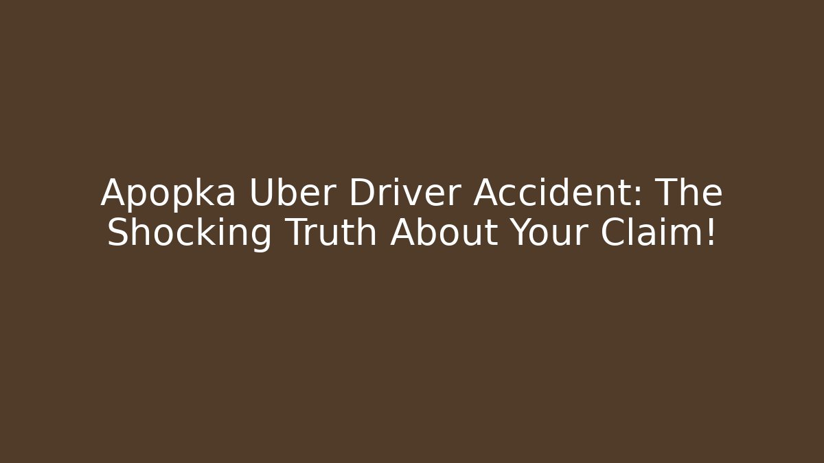 Apopka Uber Driver Accident: The Shocking Truth About Your Claim! - WealthxGroup