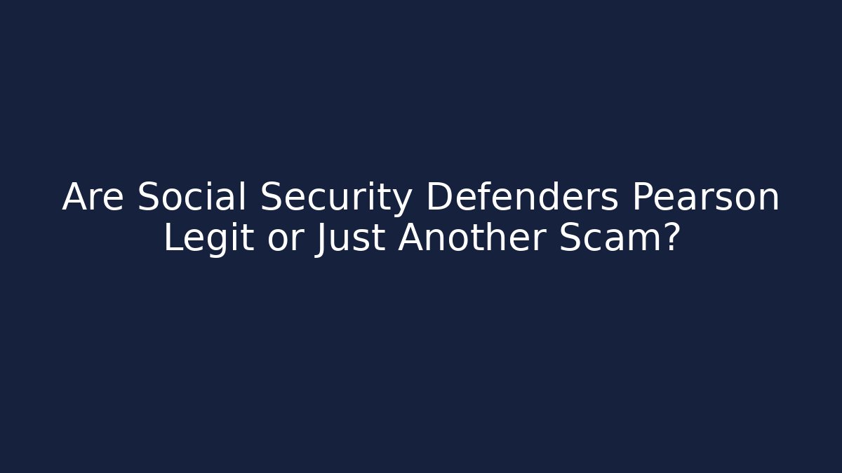 Are Social Security Defenders Pearson Legit or Just Another Scam?