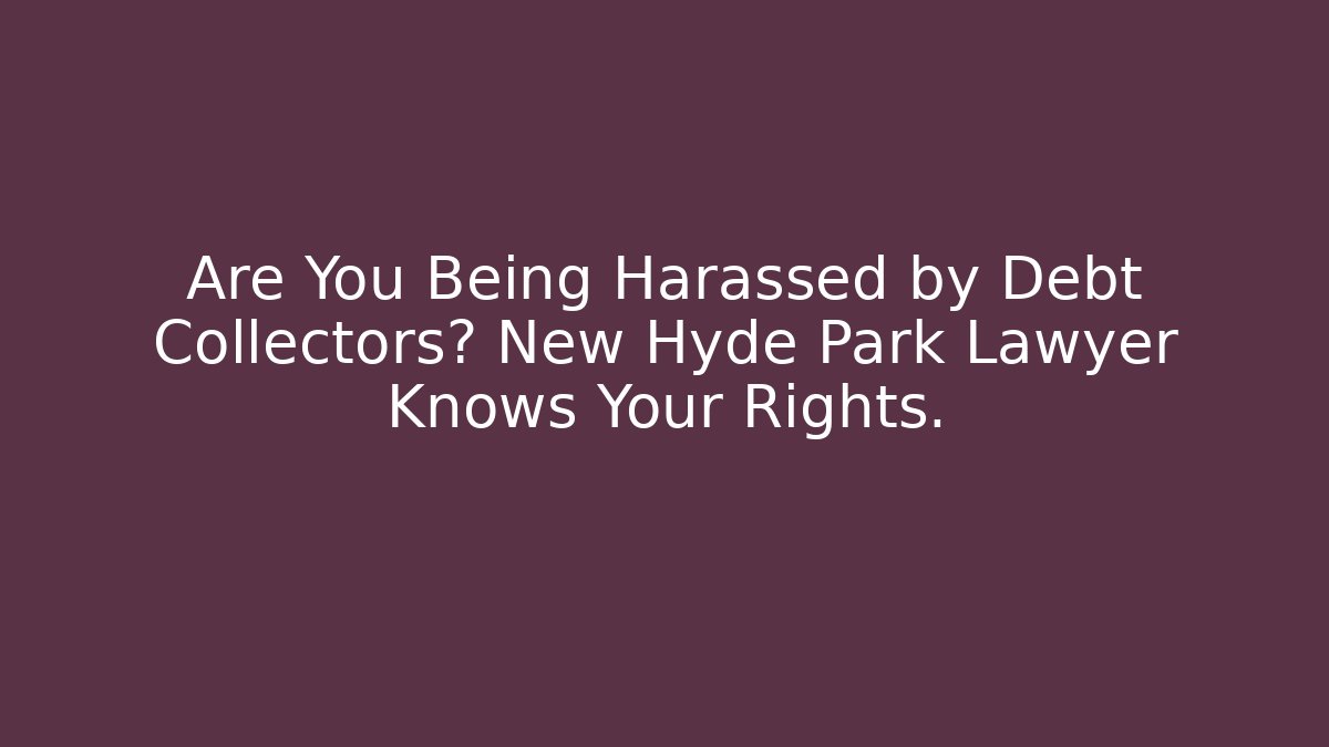 Are You Being Harassed by Debt Collectors? New Hyde Park Lawyer Knows Your Rights.