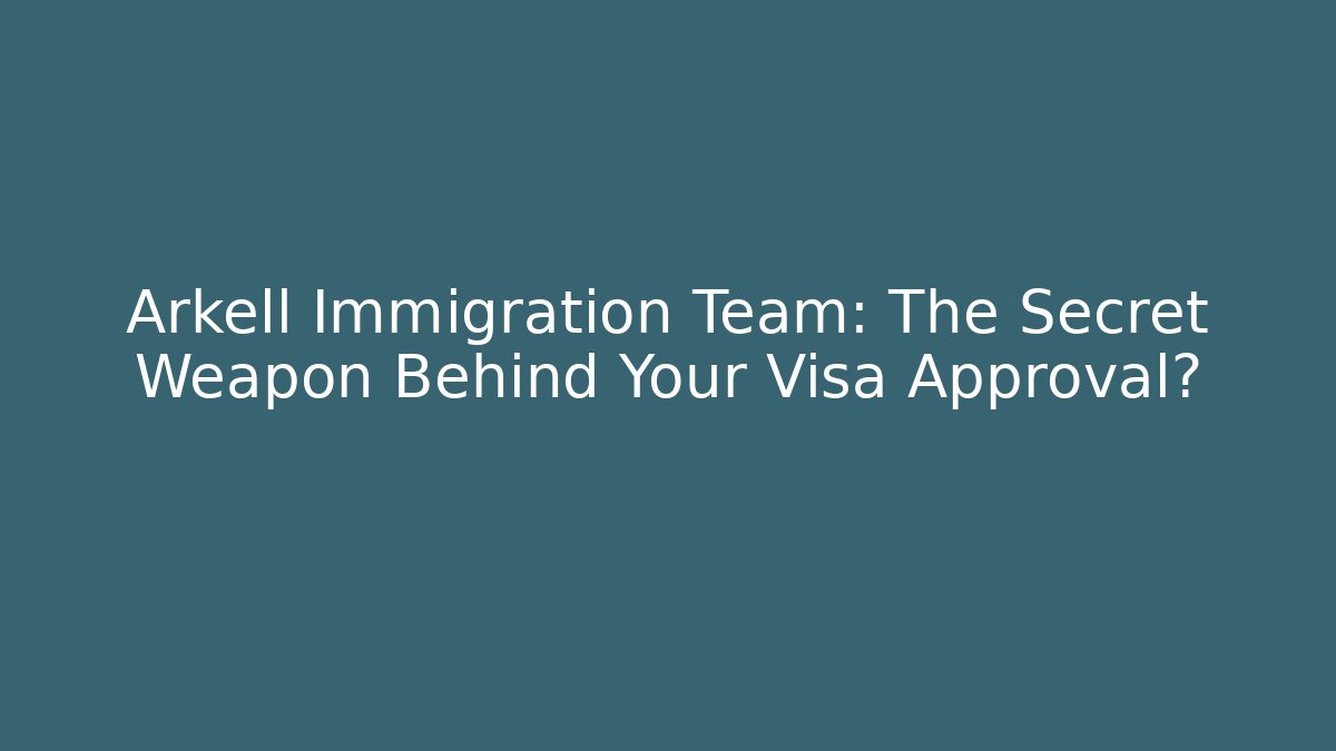 Arkell Immigration Team: The Secret Weapon Behind Your Visa Approval? - WealthxGroup