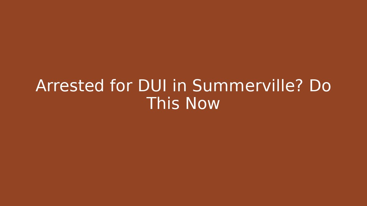 Arrested for DUI in Summerville? Do This Now - WealthxGroup