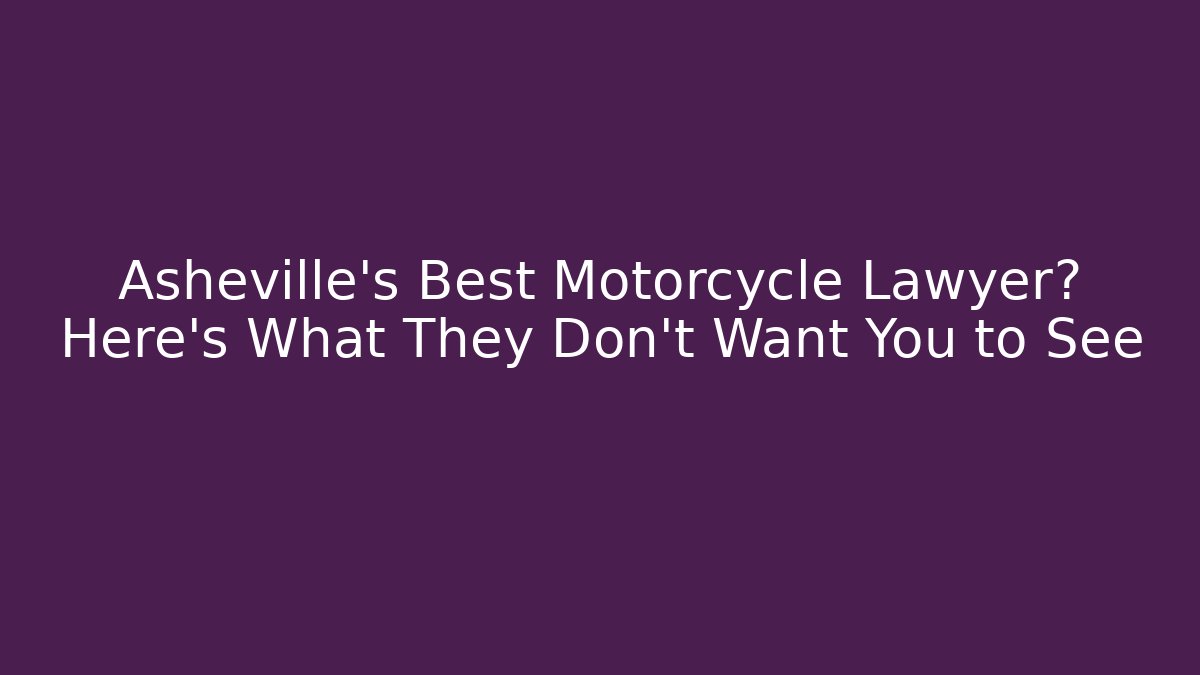 Asheville’s Best Motorcycle Lawyer? Here’s What They Don’t Want You to See - WealthxGroup