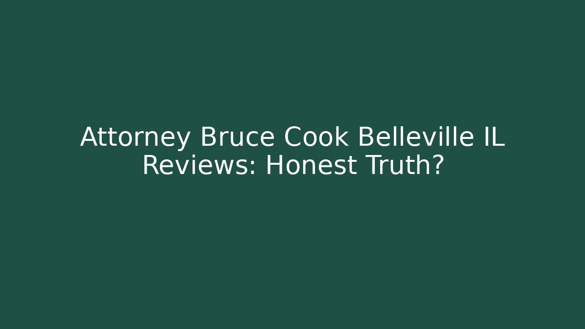 Attorney Bruce Cook Belleville IL Reviews: Honest Truth?