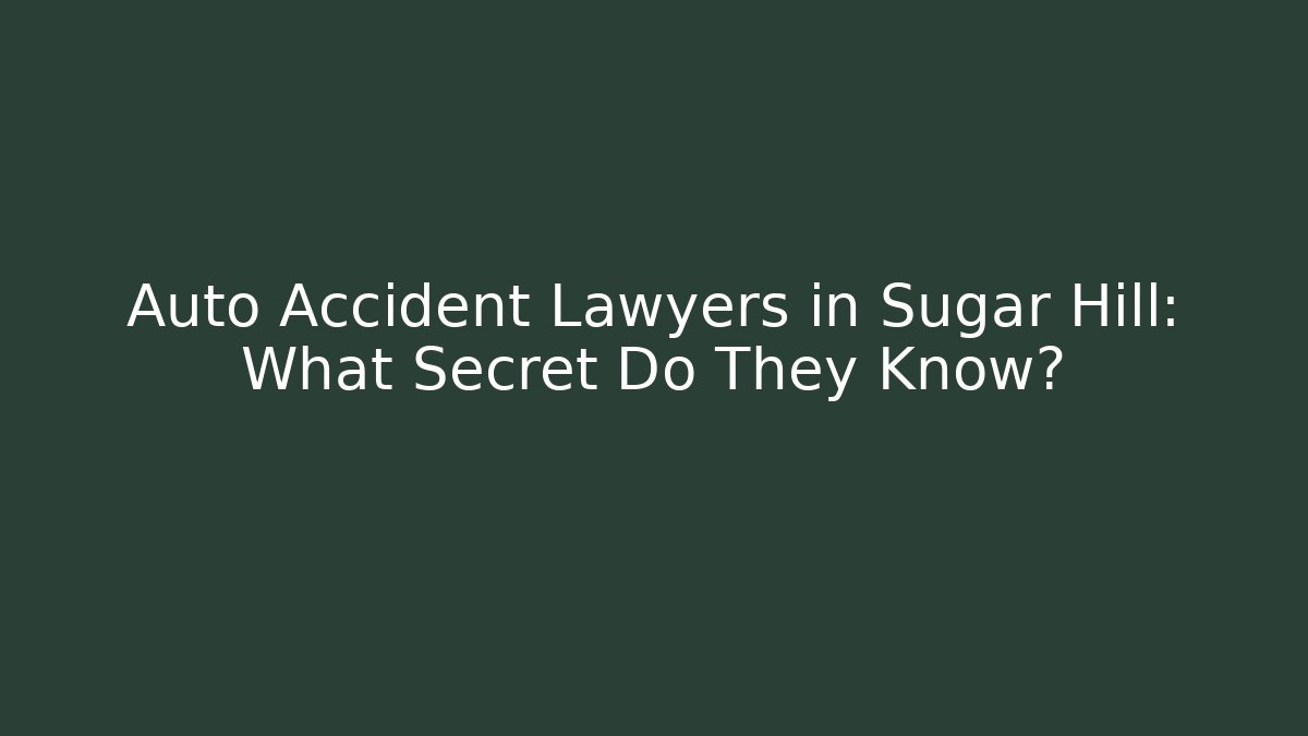 Auto Accident Lawyers in Sugar Hill: What Secret Do They Know? - WealthxGroup