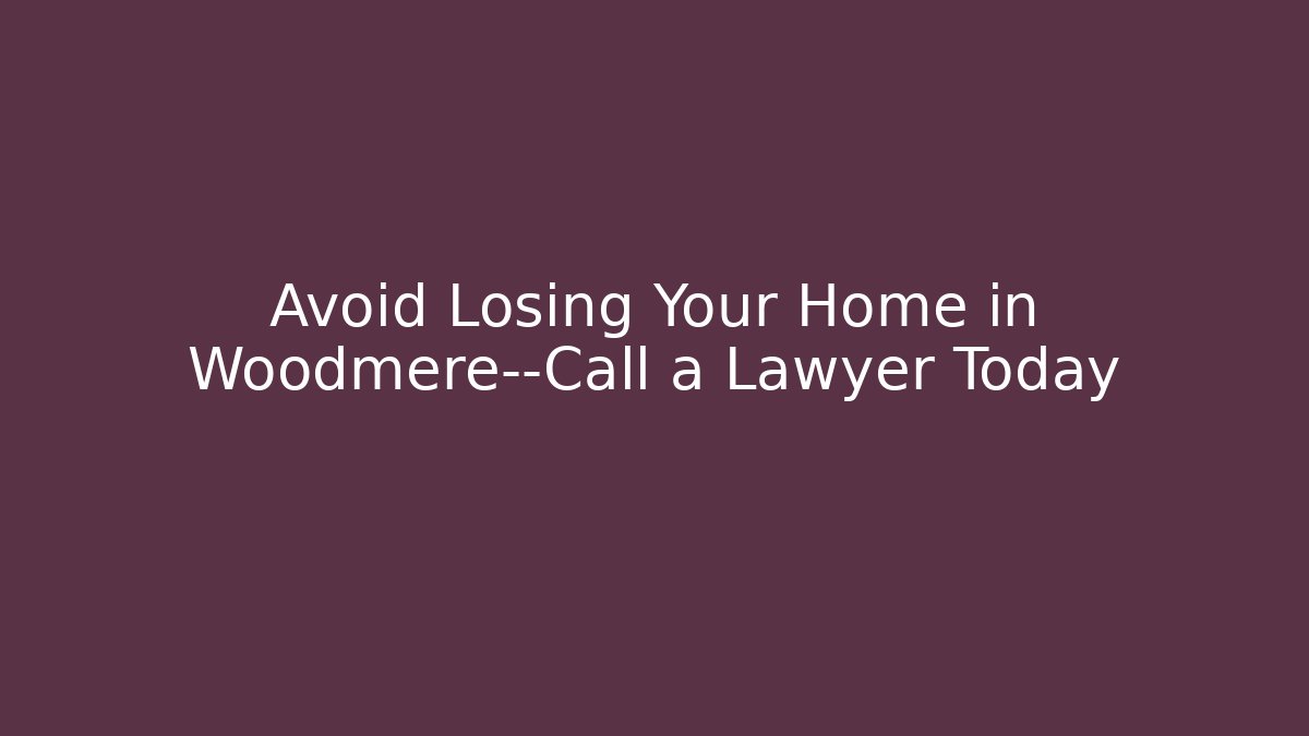 Avoid Losing Your Home in Woodmere—Call a Lawyer Today - WealthxGroup