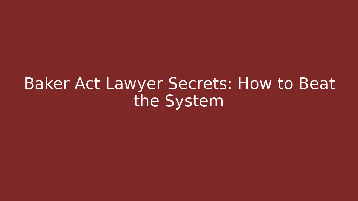 Baker Act Lawyer Secrets: How to Beat the System