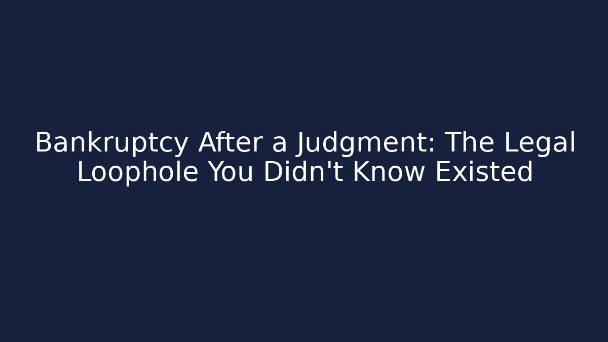 Bankruptcy After a Judgment: The Legal Loophole You Didn’t Know Existed - WealthxGroup