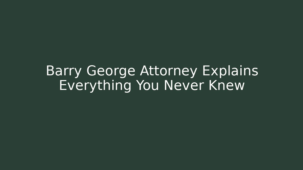Barry George Attorney Explains Everything You Never Knew