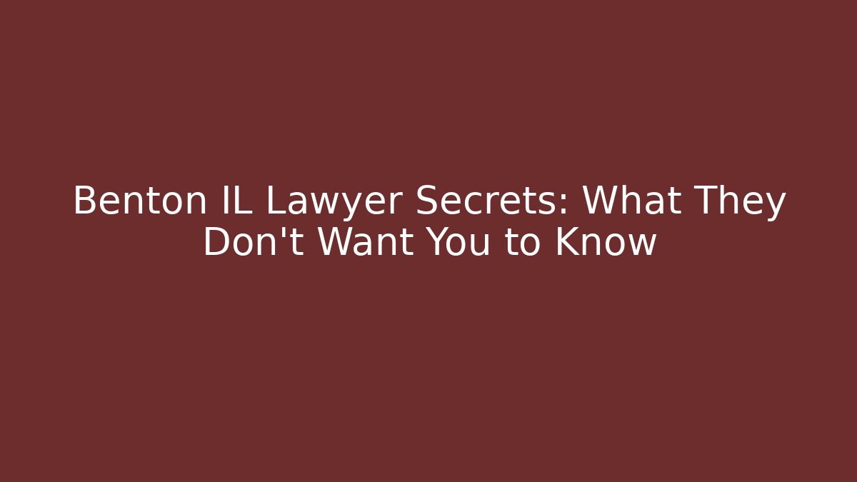 Benton IL Lawyer Secrets: What They Don’t Want You to Know - WealthxGroup