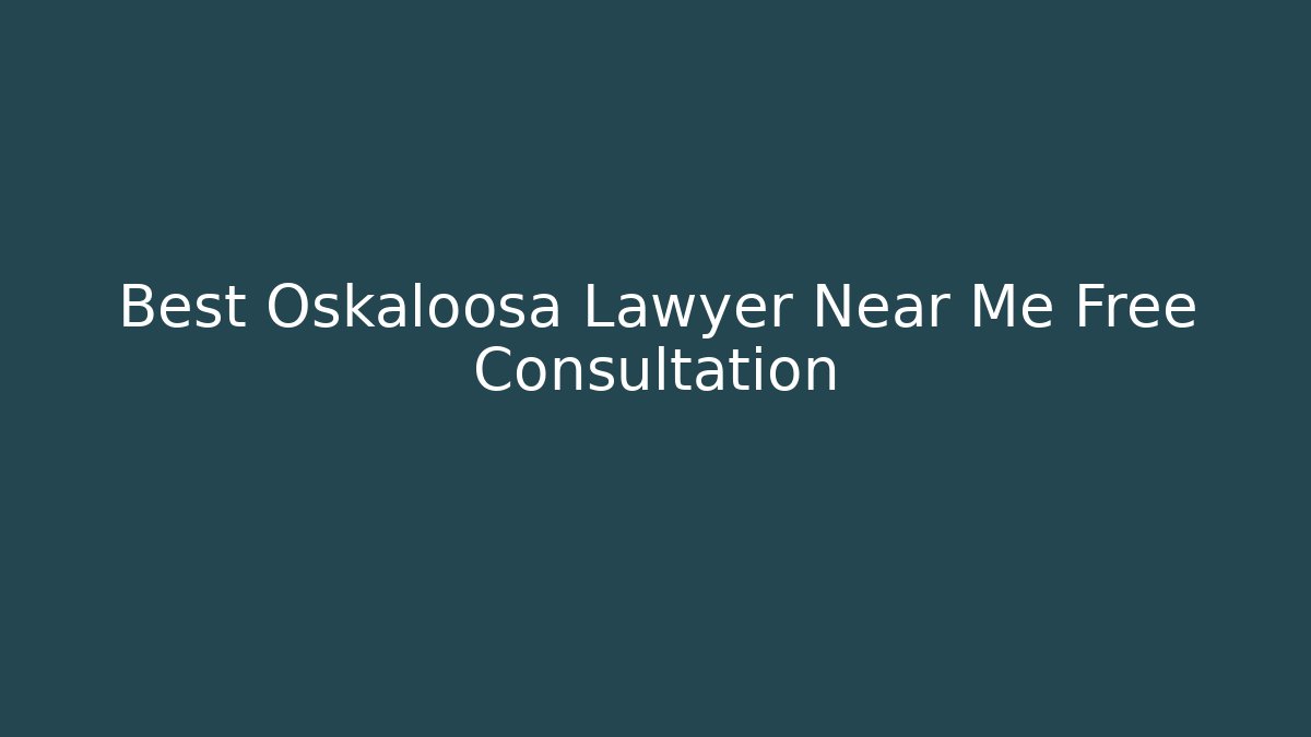 Best Oskaloosa Lawyer Near Me Free Consultation