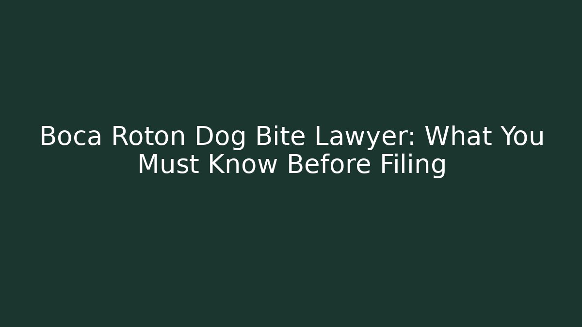 Boca Roton Dog Bite Lawyer: What You Must Know Before Filing