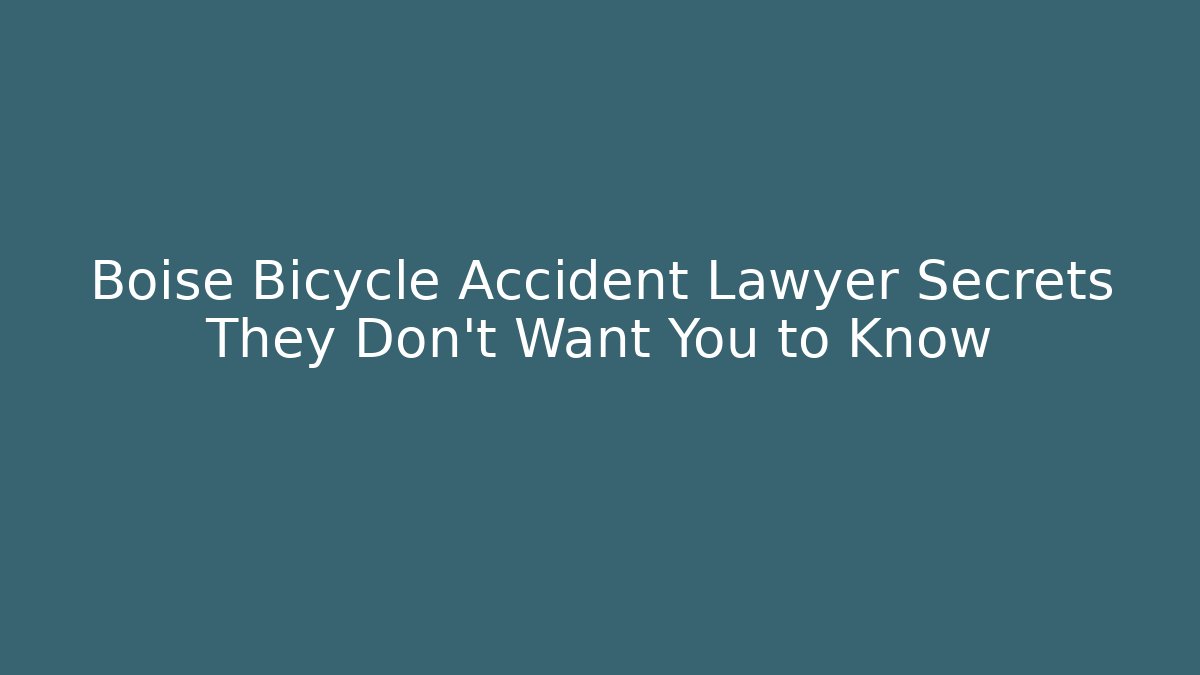 Boise Bicycle Accident Lawyer Secrets They Don't Want You to Know - WealthxGroup