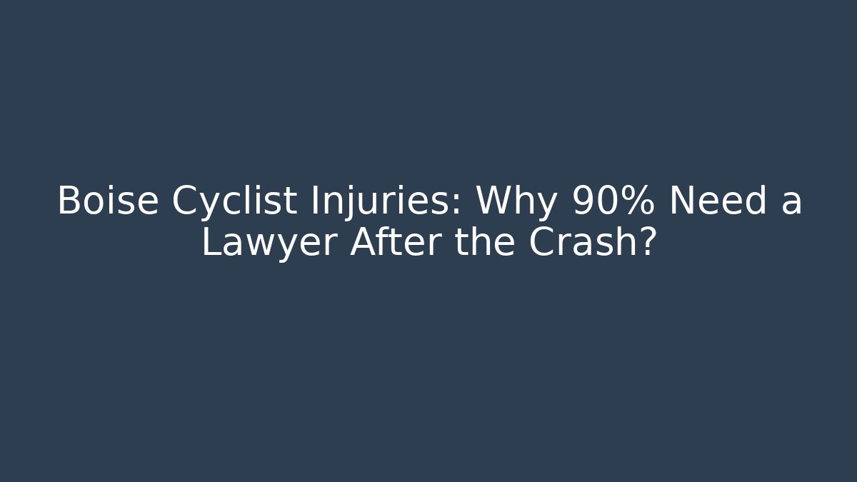 Boise Cyclist Injuries: Why 90% Need a Lawyer After the Crash?