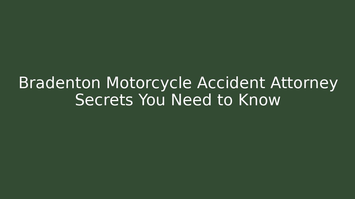 Bradenton Motorcycle Accident Attorney Secrets You Need to Know - WealthxGroup