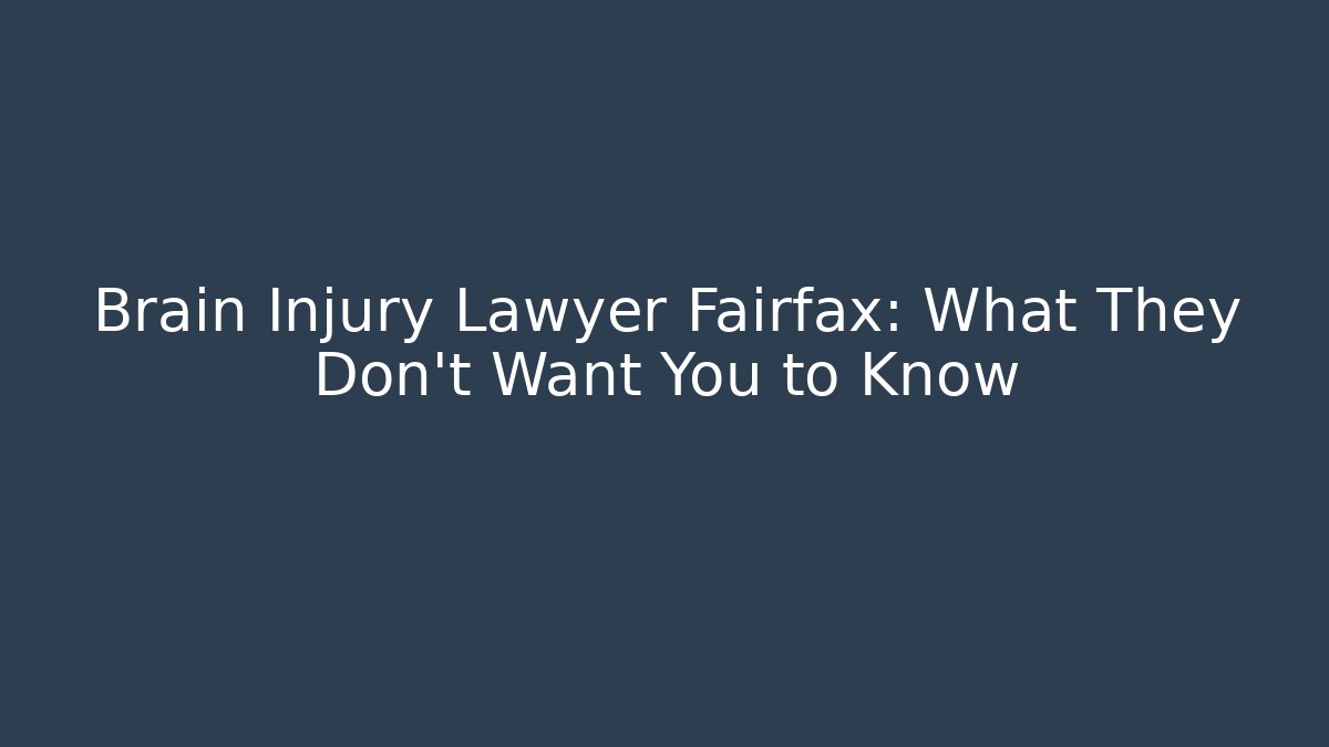 Brain Injury Lawyer Fairfax: What They Don’t Want You to Know - WealthxGroup