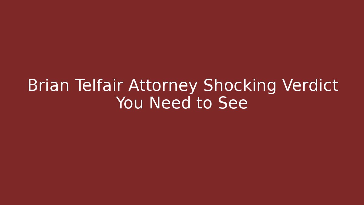 Brian Telfair Attorney Shocking Verdict You Need to See