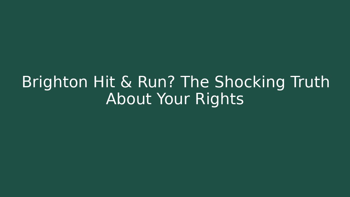Brighton Hit & Run? The Shocking Truth About Your Rights - WealthxGroup