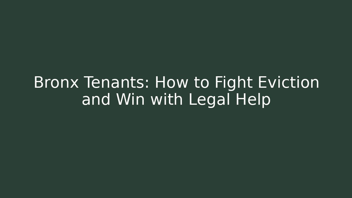 Bronx Tenants: How to Fight Eviction and Win with Legal Help