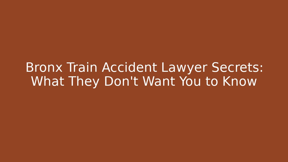 Bronx Train Accident Lawyer Secrets: What They Don't Want You to Know