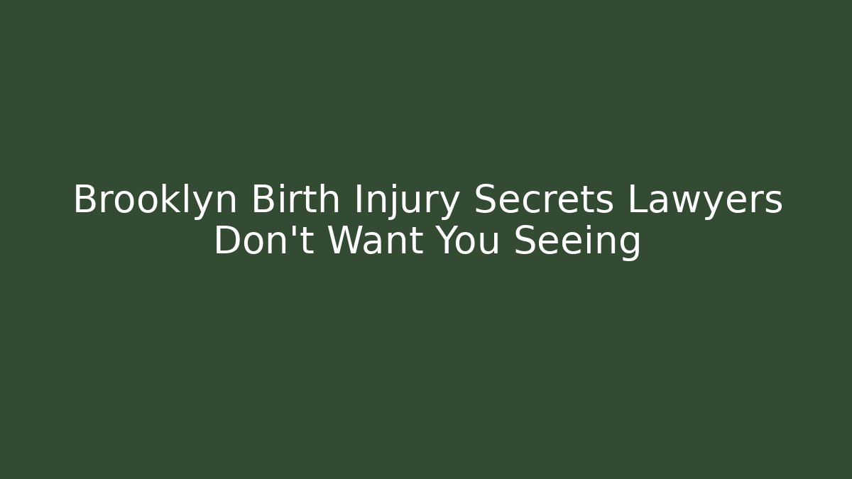 Brooklyn Birth Injury Secrets Lawyers Don't Want You Seeing