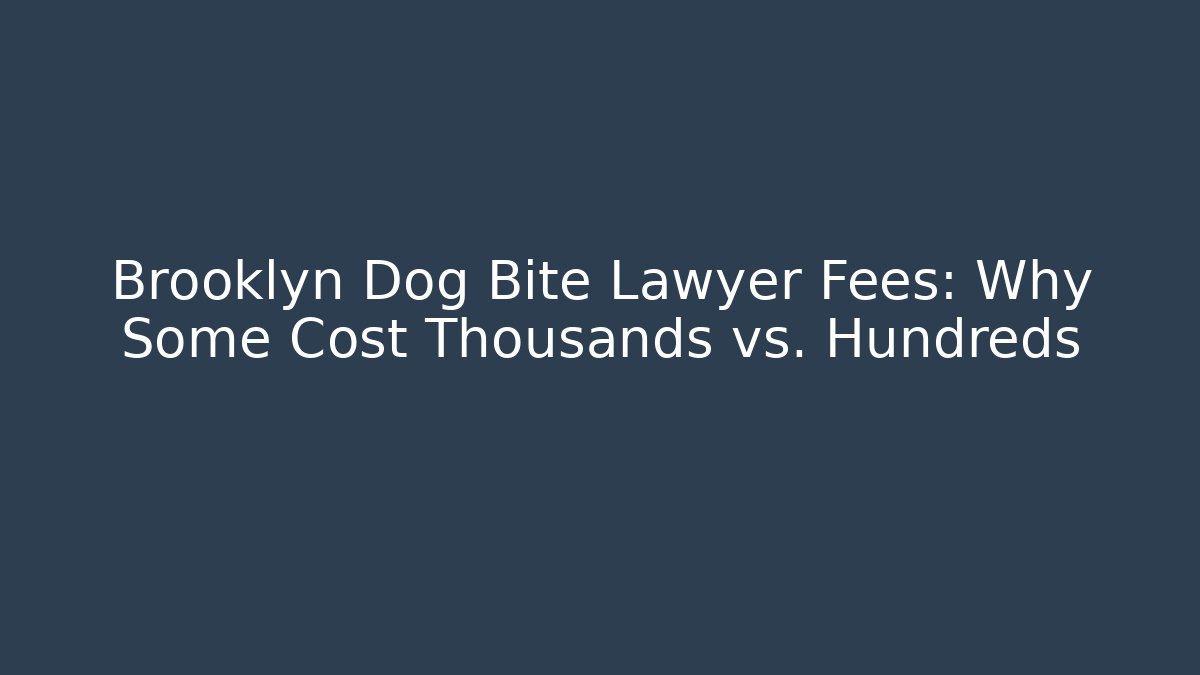 Brooklyn Dog Bite Lawyer Fees: Why Some Cost Thousands vs. Hundreds - WealthxGroup