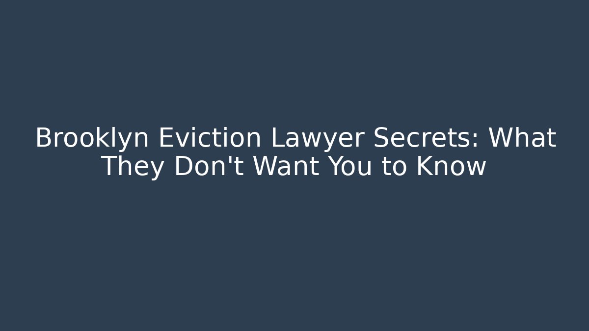 Brooklyn Eviction Lawyer Secrets: What They Don’t Want You to Know - WealthxGroup