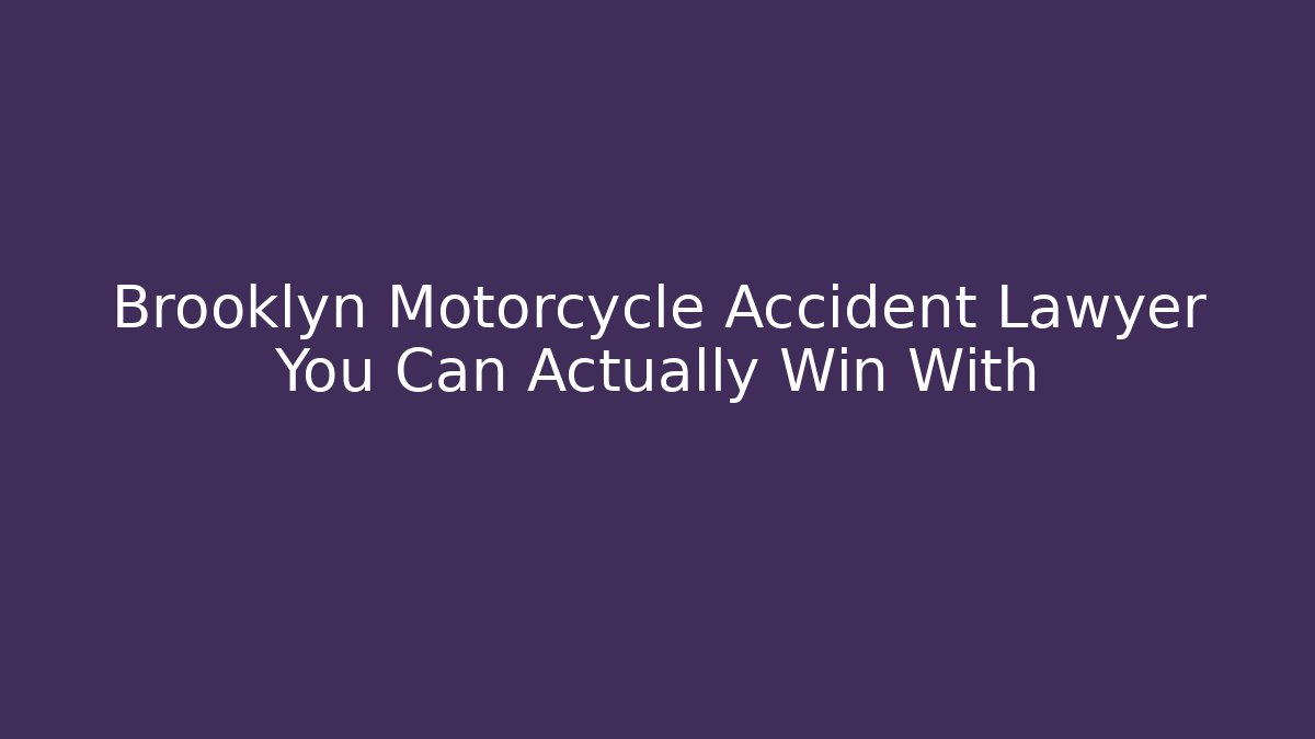 Brooklyn Motorcycle Accident Lawyer You Can Actually Win With - WealthxGroup