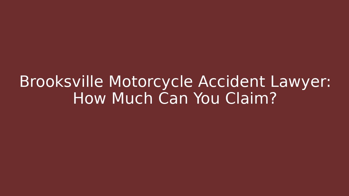 Brooksville Motorcycle Accident Lawyer: How Much Can You Claim?