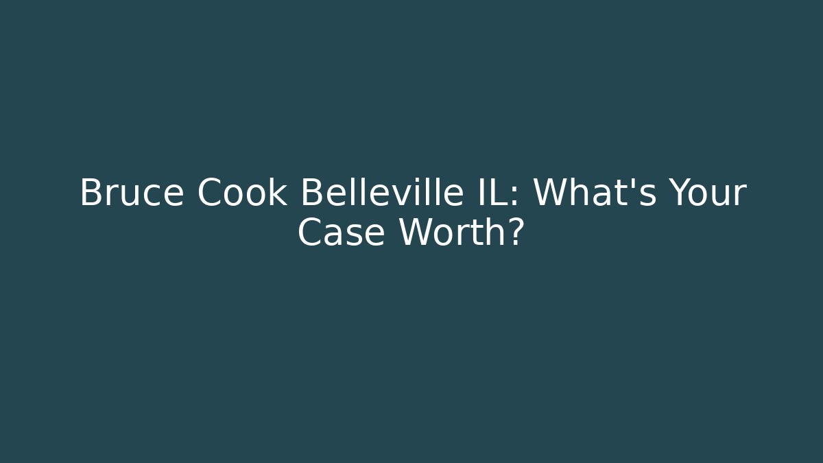 Bruce Cook Belleville IL: What's Your Case Worth? - WealthxGroup