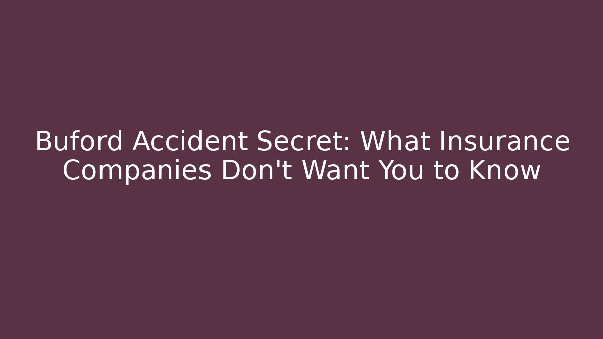Buford Accident Secret: What Insurance Companies Don't Want You to Know