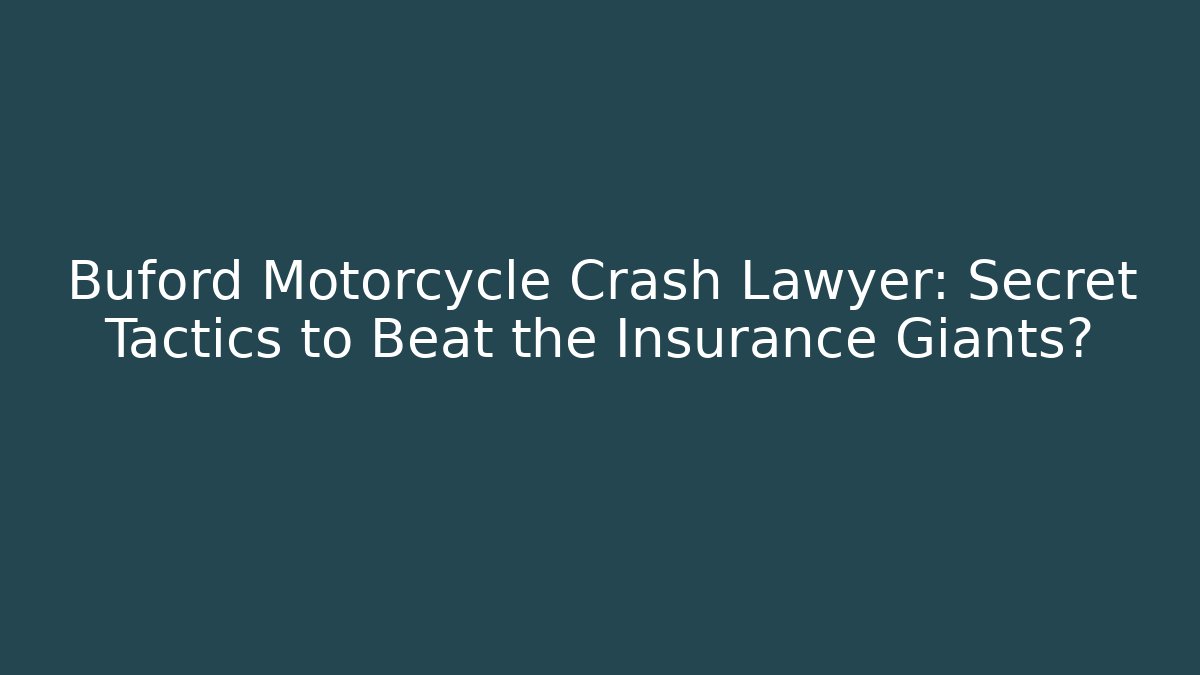 Buford Motorcycle Crash Lawyer: Secret Tactics to Beat the Insurance Giants?
