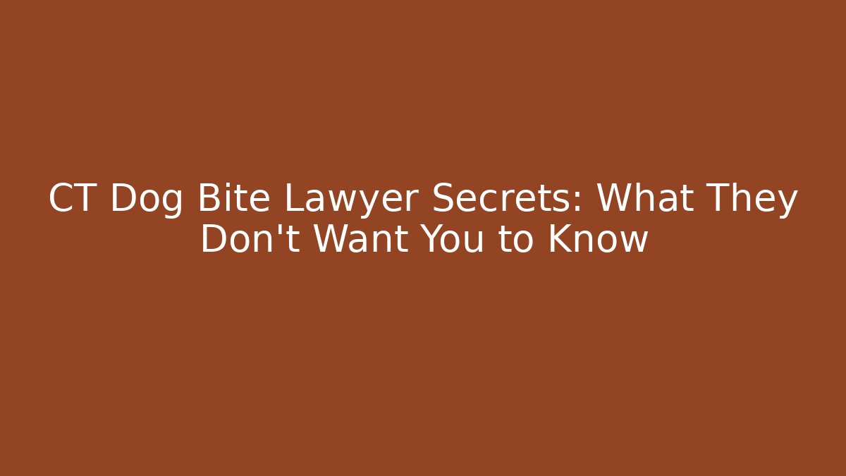 CT Dog Bite Lawyer Secrets: What They Don't Want You to Know