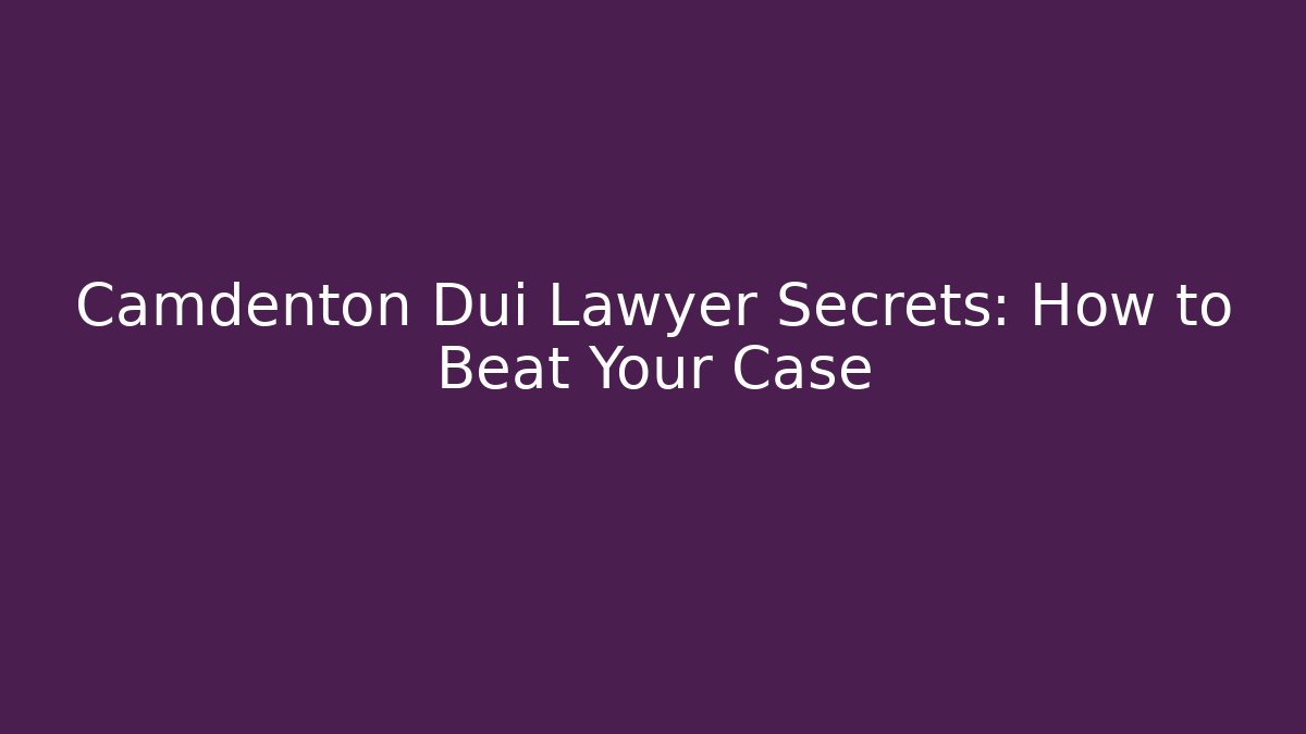 Camdenton Dui Lawyer Secrets: How to Beat Your Case