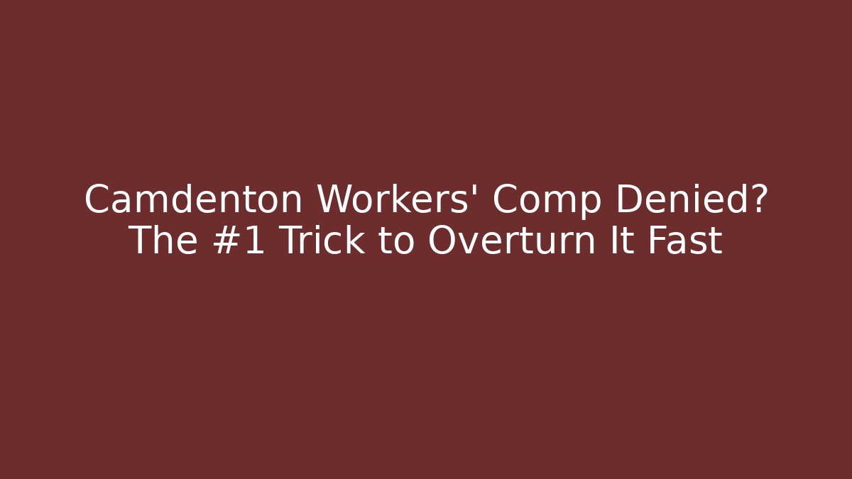 Camdenton Workers' Comp Denied? The #1 Trick to Overturn It Fast - WealthxGroup