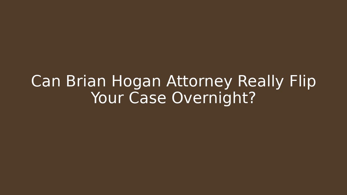 Can Brian Hogan Attorney Really Flip Your Case Overnight? - WealthxGroup