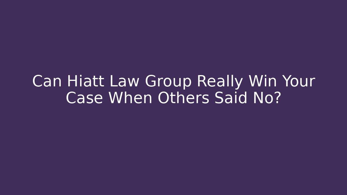 Can Hiatt Law Group Really Win Your Case When Others Said No? - WealthxGroup
