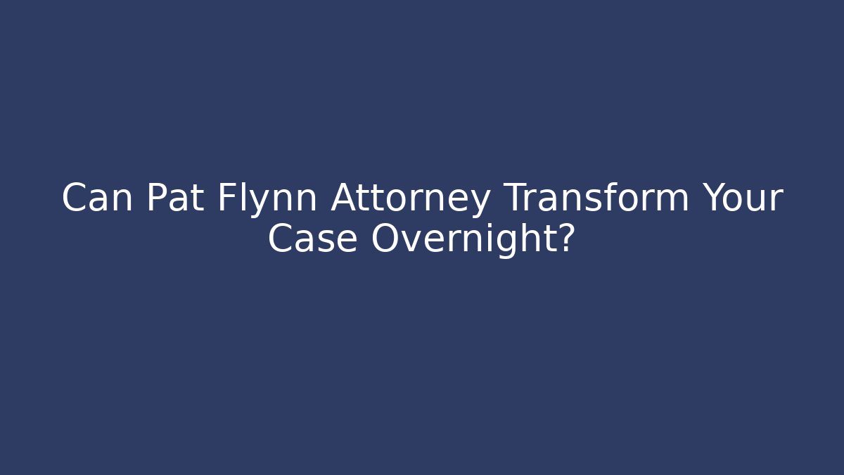 Can Pat Flynn Attorney Transform Your Case Overnight? - WealthxGroup