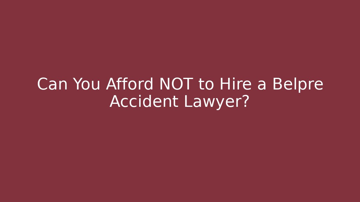 Can You Afford NOT to Hire a Belpre Accident Lawyer?